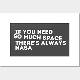 If you need so much space, there’s always nasa Posters and Art